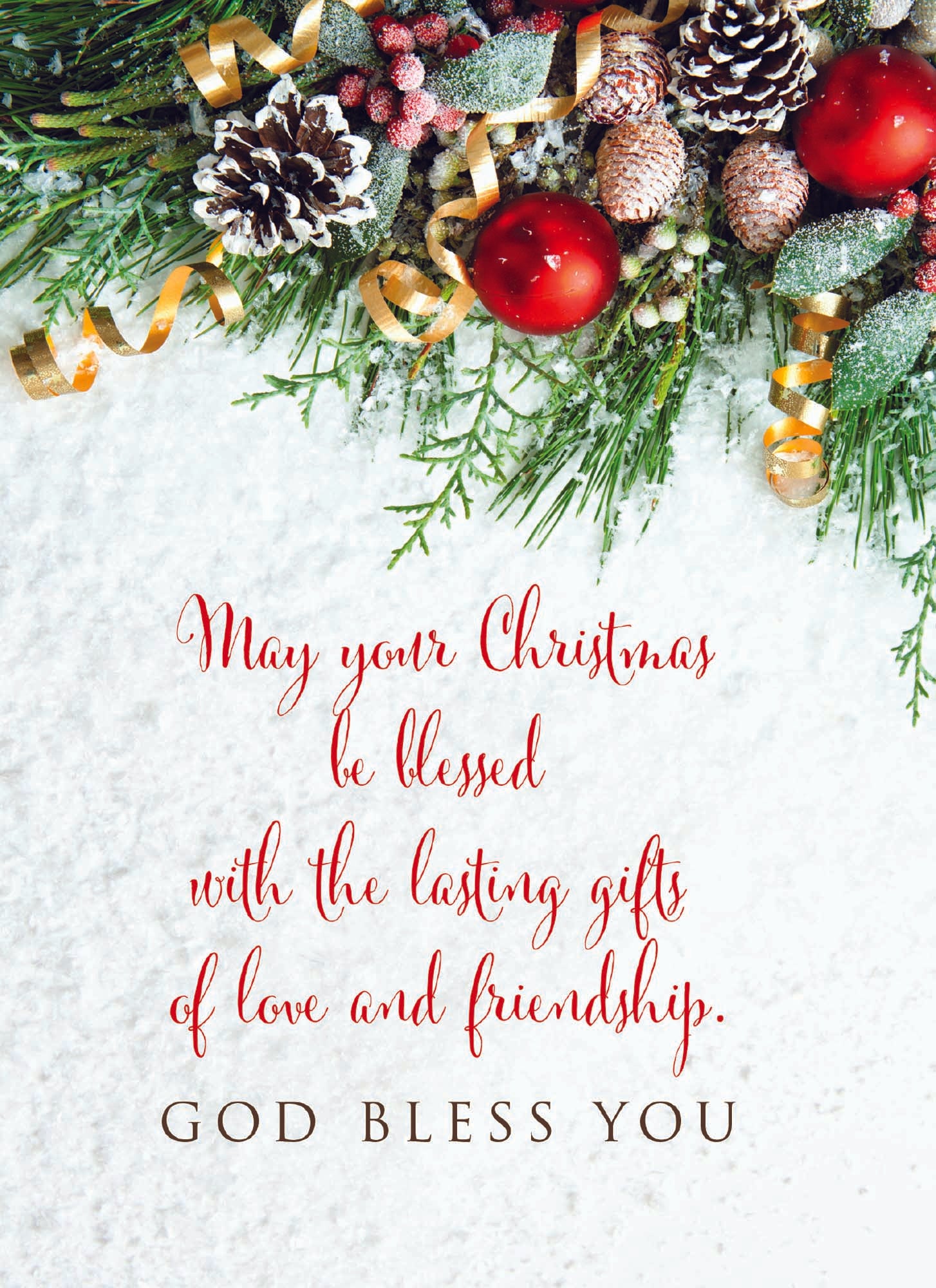 May your Christmas be blessed with the lasting gifts of love and friendship. GOD BLESS YOU