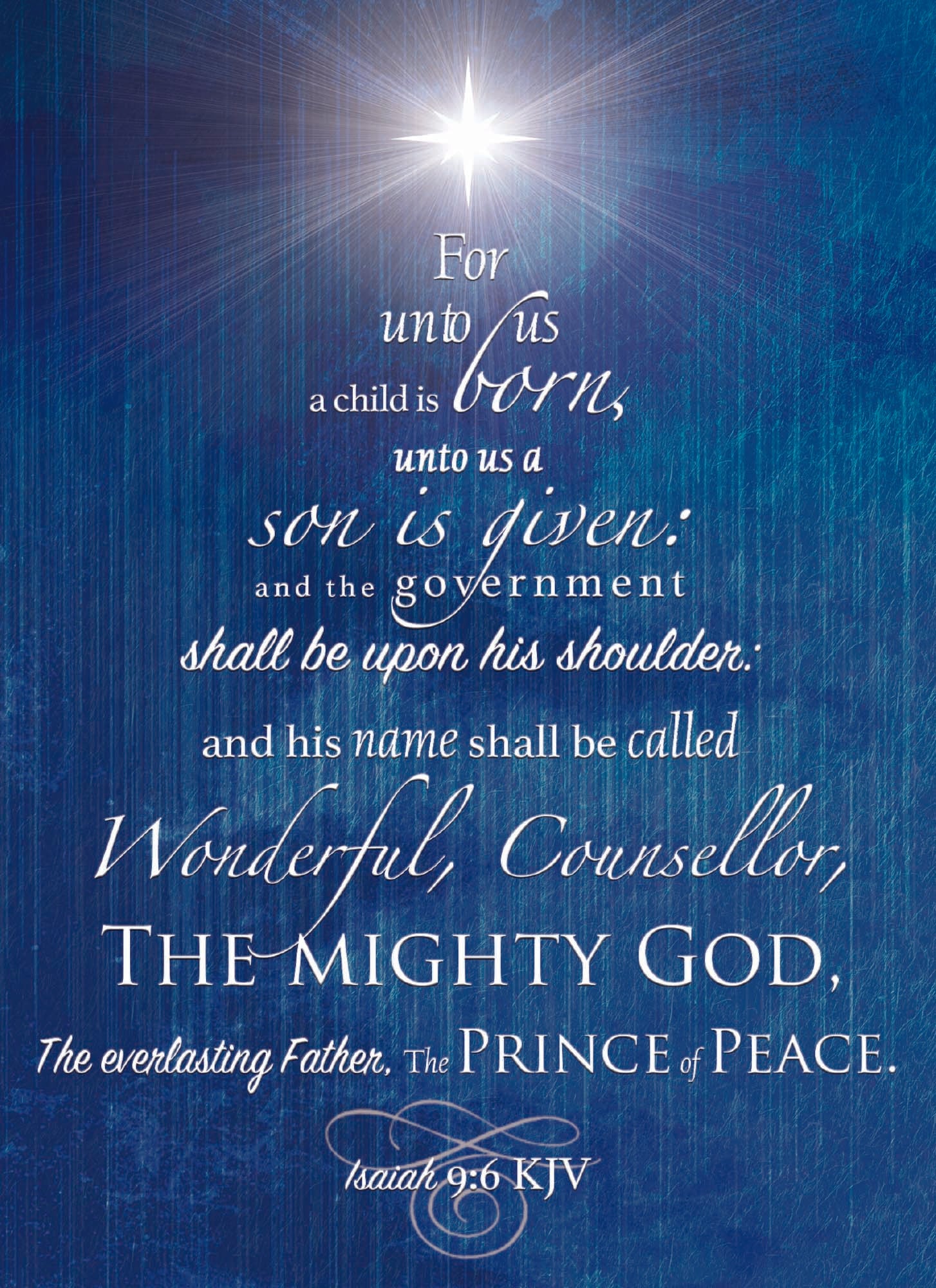 For unto us a child is born, unto us a son is given: and the goverment shall be upon his shoulder: and his name shall be called Wonderful, Counsellor, The Mighty God, The everlasting Father, The Prince of Peace Card