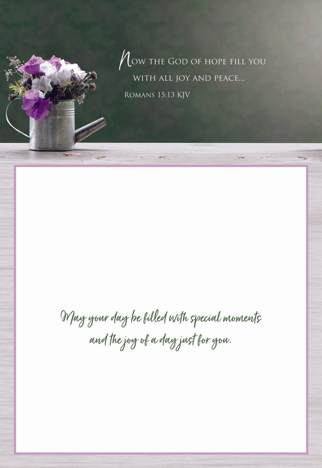 Card Design 2 Inside Message - May your day be filled with special moments and the joy of a day just fo you.
